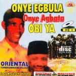 Oriental Brothers - Onye Egbula Onye Agbata Obi Ya